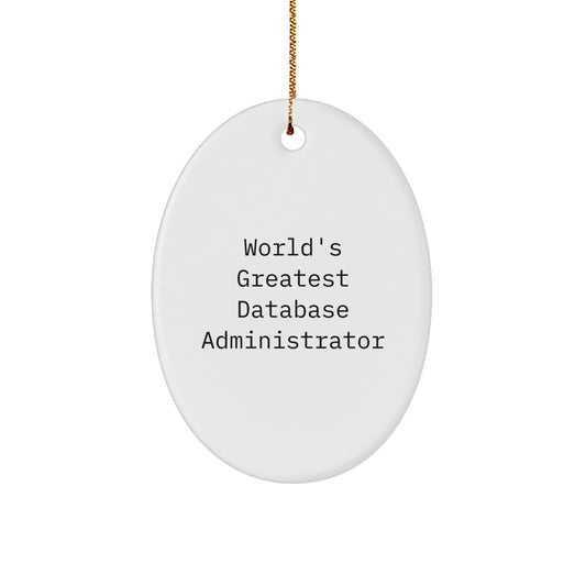 Funny Database Administrator Oval Ornament Gifts from Friends for Men, Perfect World's Greatest Quote Christmas Unique Gifts - Image 1