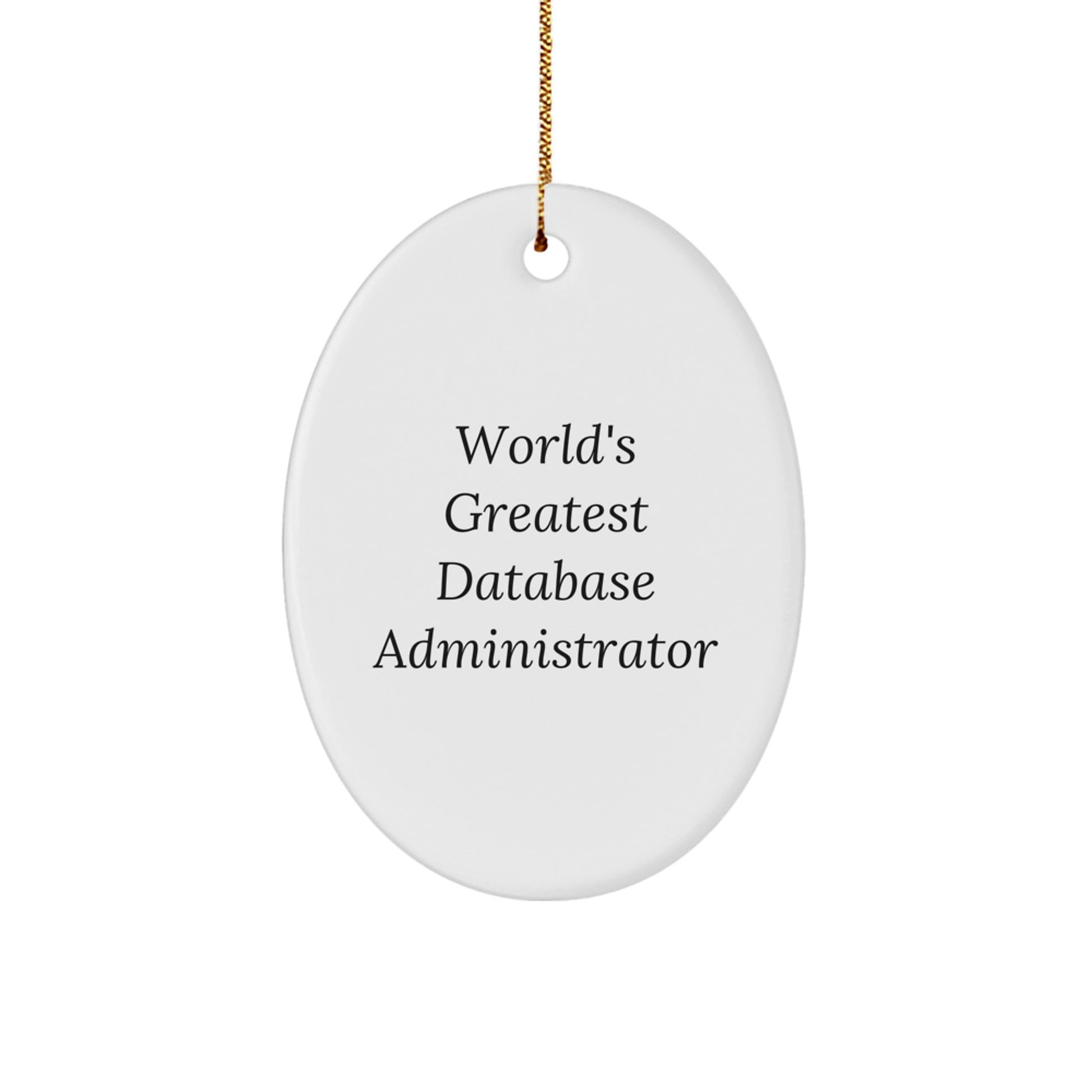 Funny Database Administrator Oval Ornament Gifts from Friends to World's Greatest DBA, Unique Christmas Unique Gifts for Men, Women, Family, Coworkers, Friends - Image 1
