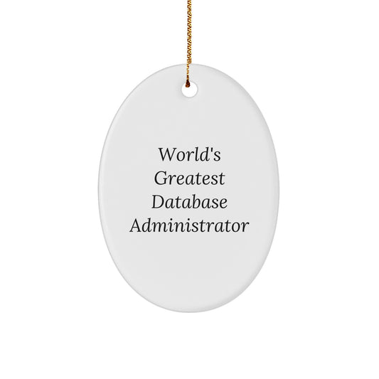 Funny Database Administrator Oval Ornament Gifts from Friends to World's Greatest DBA, Unique Christmas Unique Gifts for Men, Women, Family, Coworkers, Friends - Image 1
