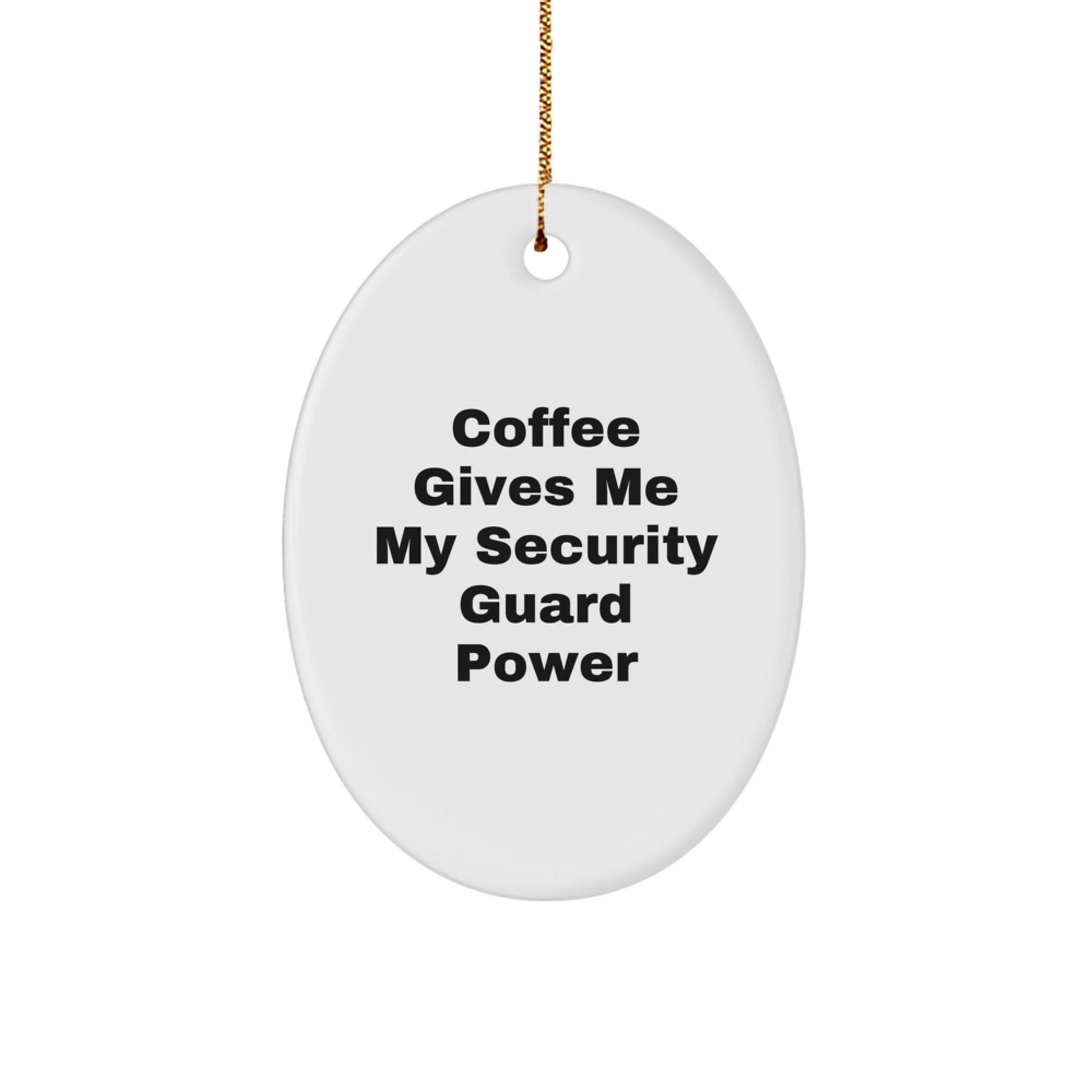 Funny Security Guard Gifts from Friends for Men - Oval Ornament Coffee Gives Me My Security Guard Power, Oval Shaped Decorations, Christmas Unique Gifts - Image 1