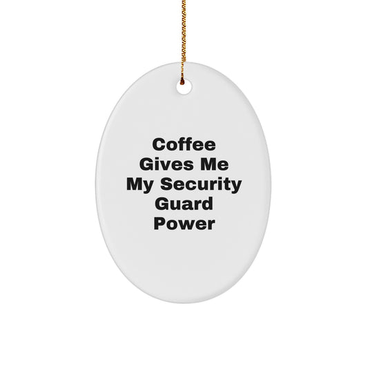 Funny Security Guard Gifts from Friends for Men - Oval Ornament Coffee Gives Me My Security Guard Power, Oval Shaped Decorations, Christmas Unique Gifts - Image 1