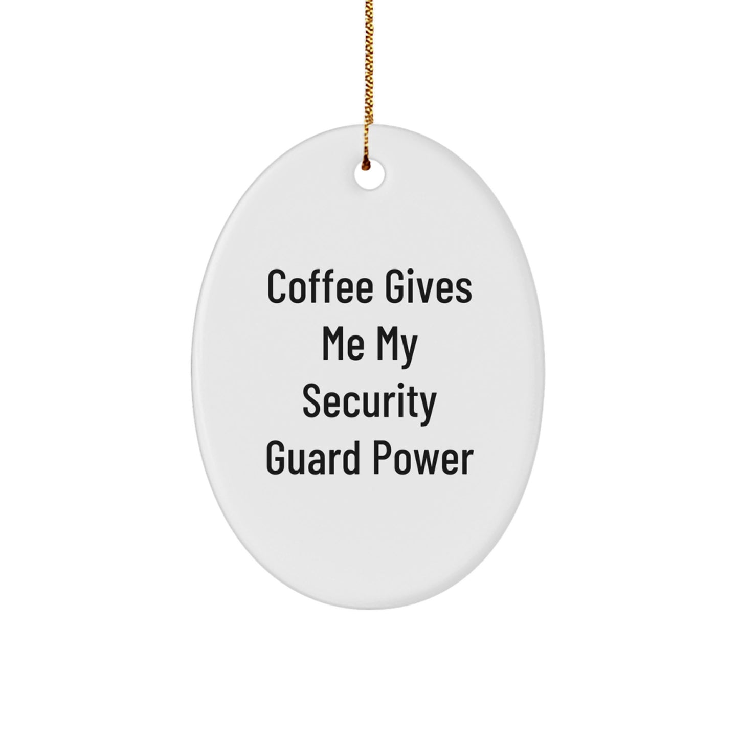 Funny Security Guard Christmas Unique Gifts from Men for Oval Ornament Coffee Power - Image 1
