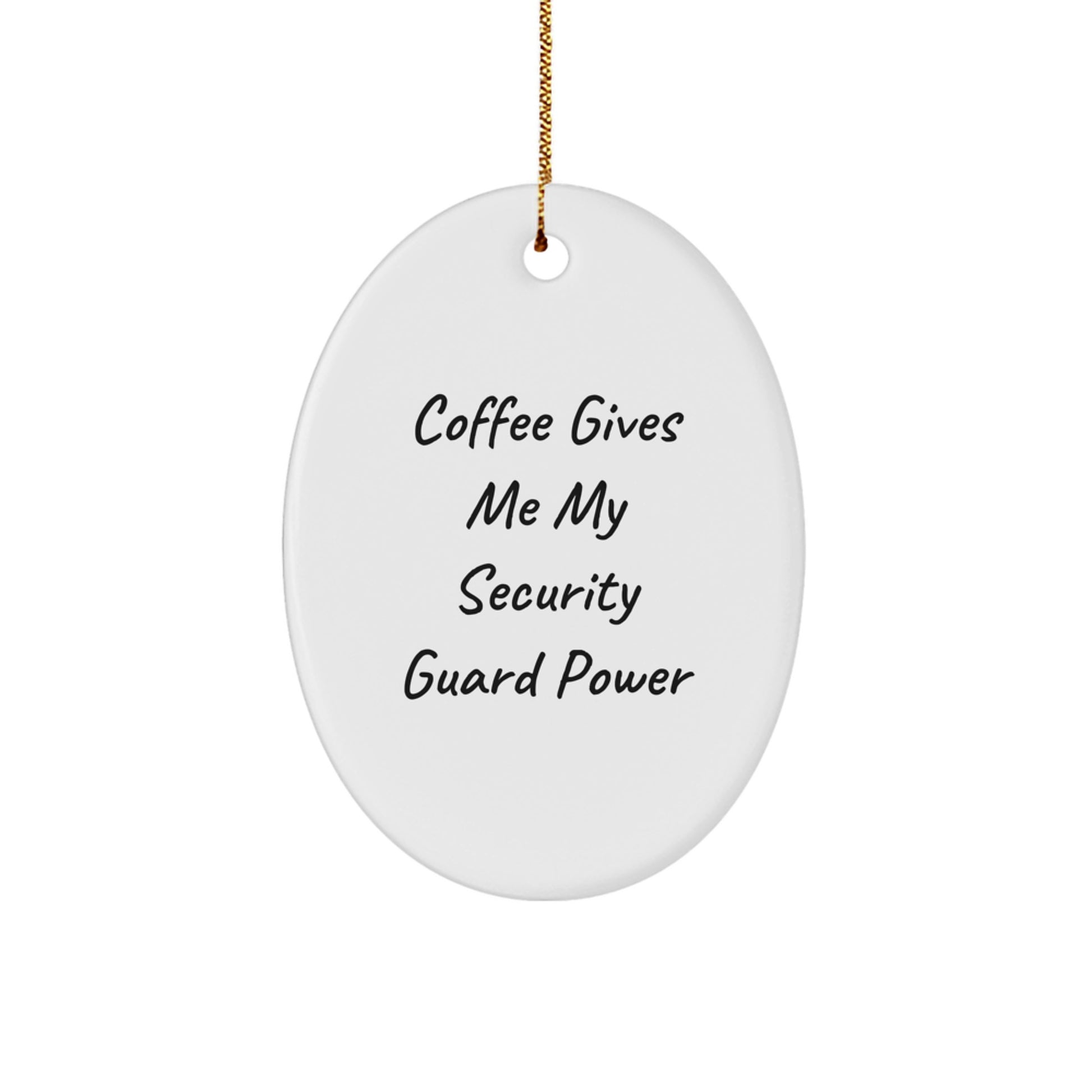 Funny Security Guard Oval Ornament, Gifts from Friends for Him, Coffee Gives Me My Security Guard Power, Christmas Decorations - Image 1