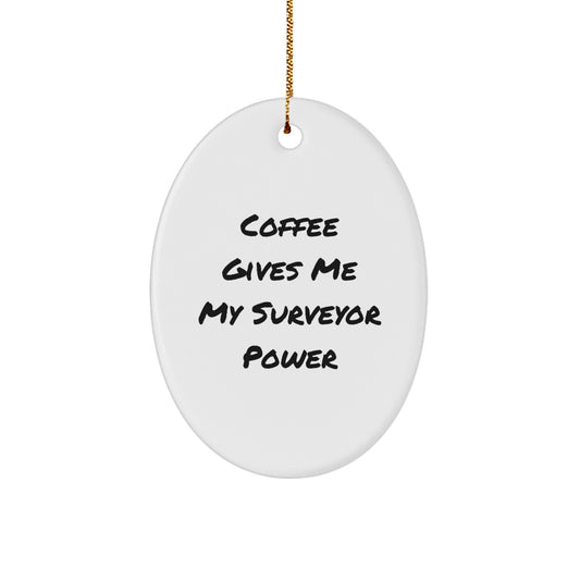 Surveyor Christmas Ornament for Him Coffee Gives Surveyor Power Gift - Image 1