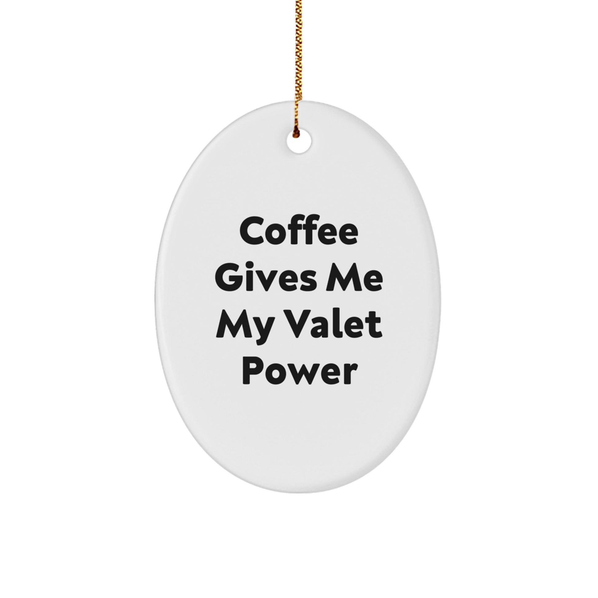 Funny Valet Gifts for Men, Christmas Unique Oval Ornament Gifts from Friends, 'Coffee Gives Me My Valet Power' Valet Decoration - Image 1