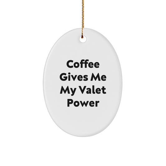 Funny Valet Gifts for Men, Christmas Unique Oval Ornament Gifts from Friends, 'Coffee Gives Me My Valet Power' Valet Decoration - Image 1