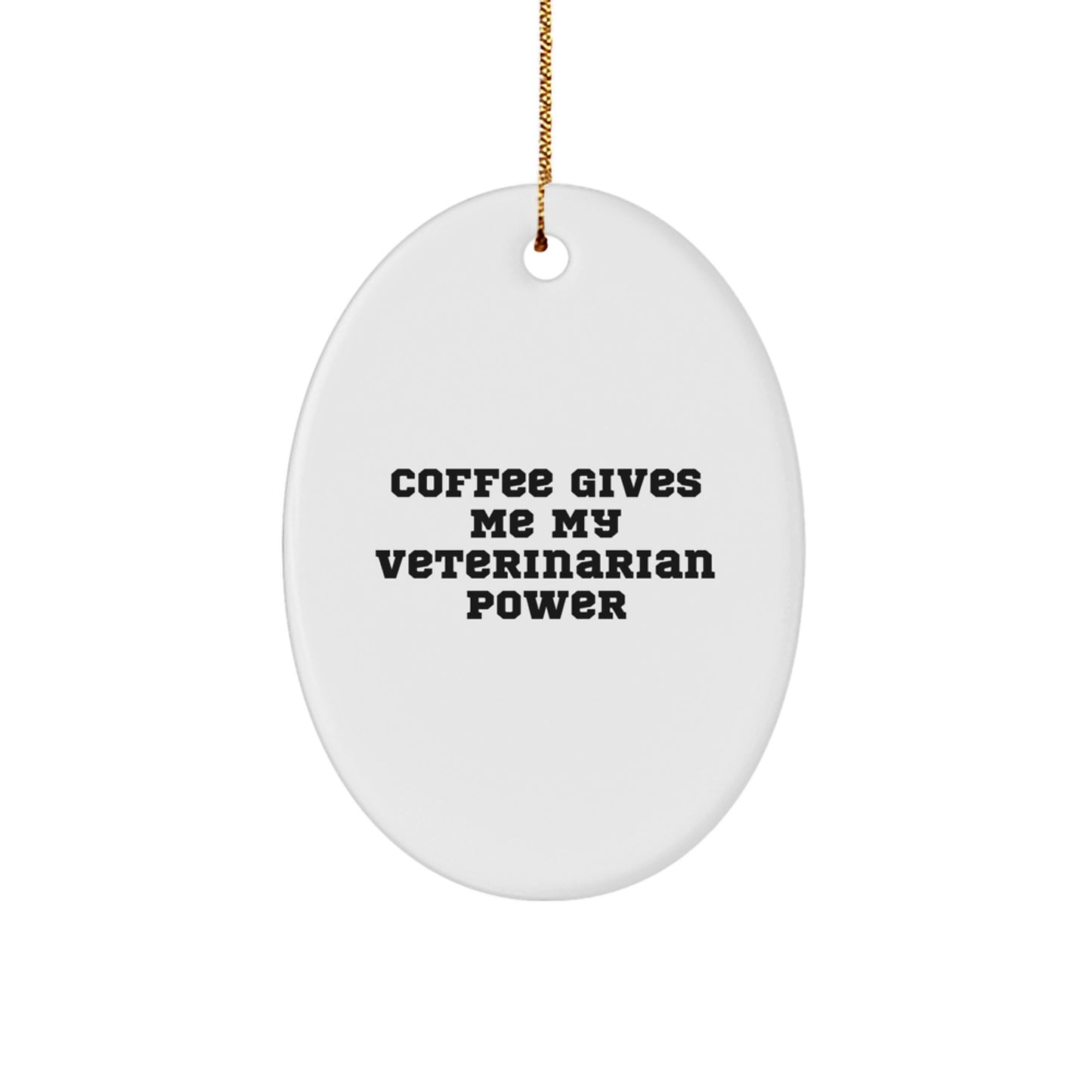 Funny Veterinarian Oval Ornament, Christmas Unique Gifts from Friends, Coworkers, Family to Veterinarian, Men and Women, Coffee Gives Me My Veterinarian Power - Image 1