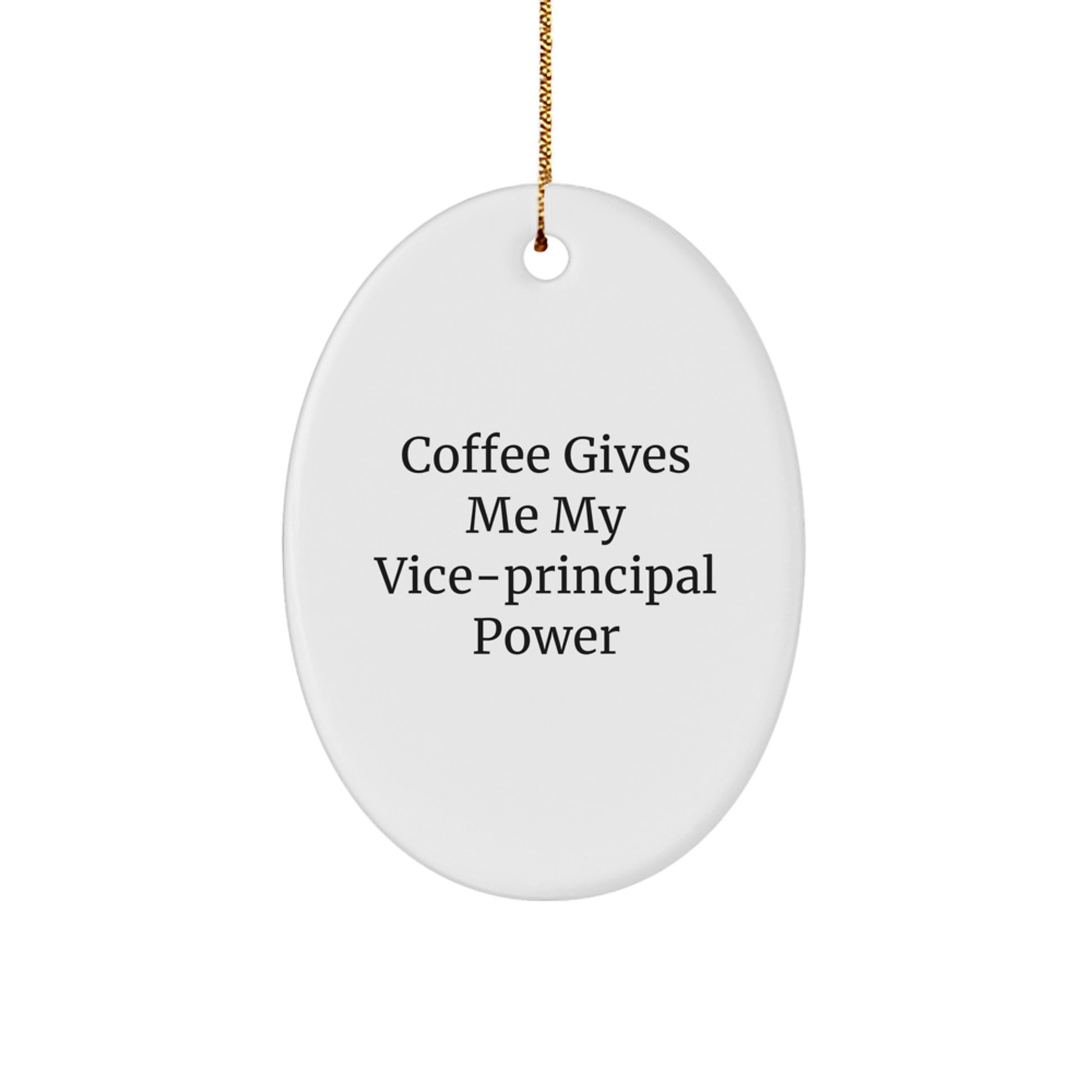 Funny Vice-principal Gifts from Friends, Oval Ornament with Quote 'Coffee Gives Me My Vice-principal Power', Perfect for Vice-principal Men or Women's Christmas Unique Gifts - Image 1