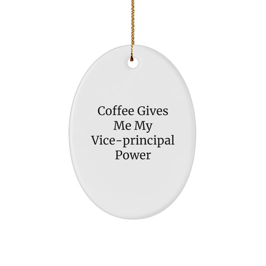 Funny Vice-principal Gifts from Friends, Oval Ornament with Quote 'Coffee Gives Me My Vice-principal Power', Perfect for Vice-principal Men or Women's Christmas Unique Gifts - Image 1