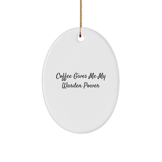 Funny Warden Gifts from Friends, Oval Ornament Christmas Unique Presents for Warden Lovers, Coffee Gives Me My Power - Image 1