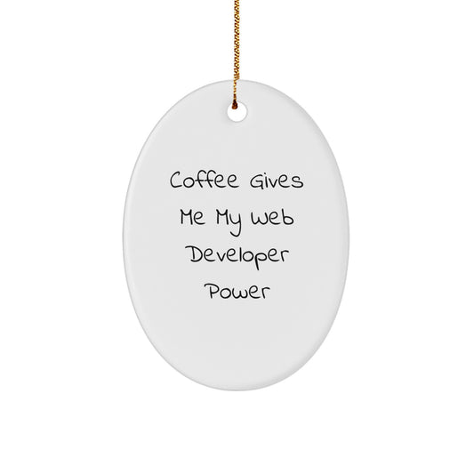 Funny Web Developer Gifts for Men, Oval Ornament with 'Coffee Gives Me My Web Developer Power', Christmas Unique Gifts from Friends - Image 1