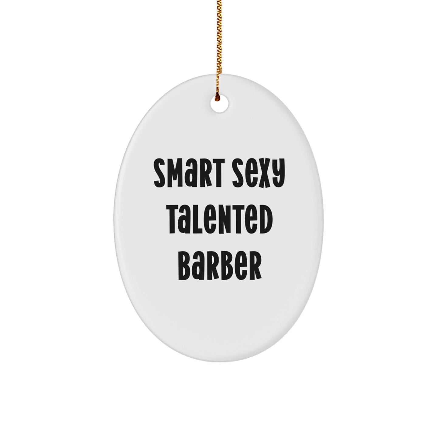 Funny Barber Gifts from Men - Smart Sexy Talented Barber Oval Ornament for Christmas Unique Gifts for Him - Image 1