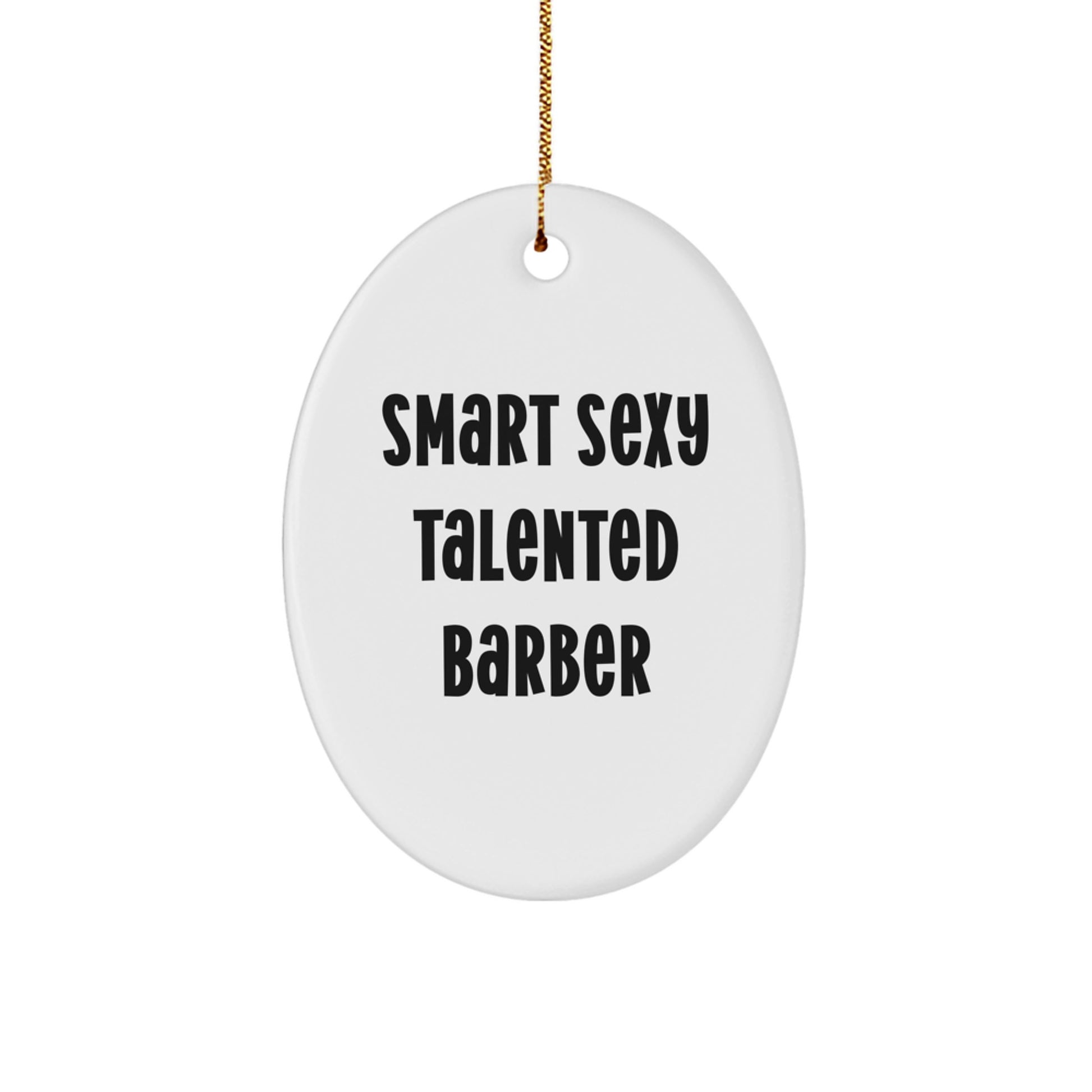 Funny Barber Gifts from Men - Smart Sexy Talented Barber Oval Ornament for Christmas Unique Gifts for Him - Image 1