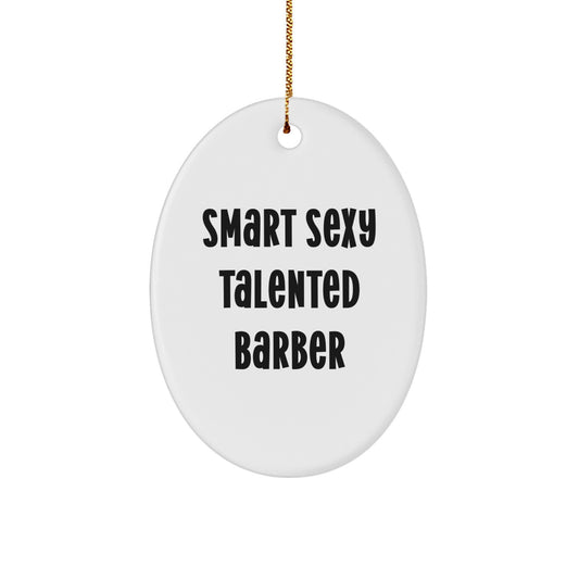 Funny Barber Gifts from Men - Smart Sexy Talented Barber Oval Ornament for Christmas Unique Gifts for Him - Image 1