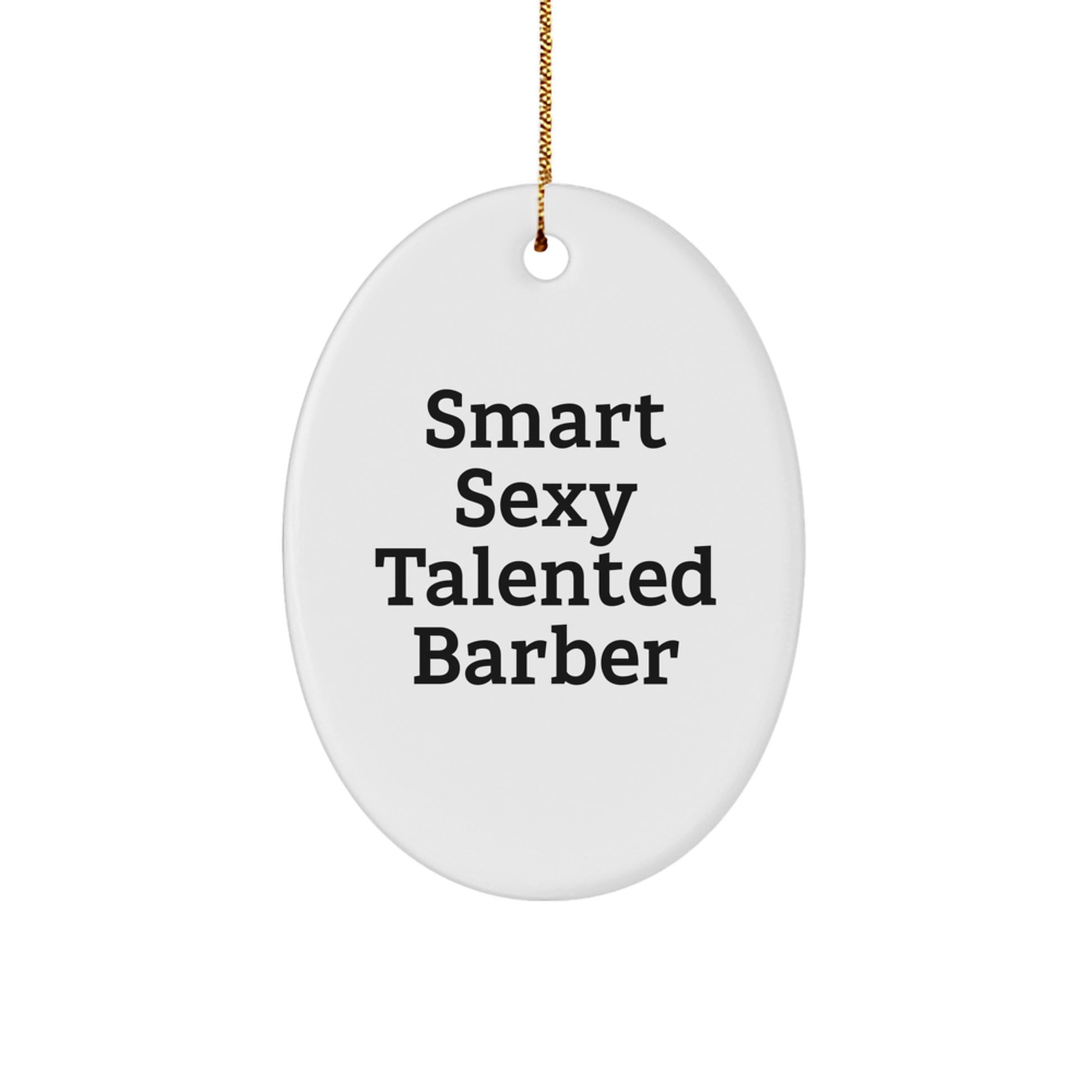 Funny Smart Sexy Talented Barber Gifts for Men Oval Ornament Christmas Unique Decorations from Family - Image 1