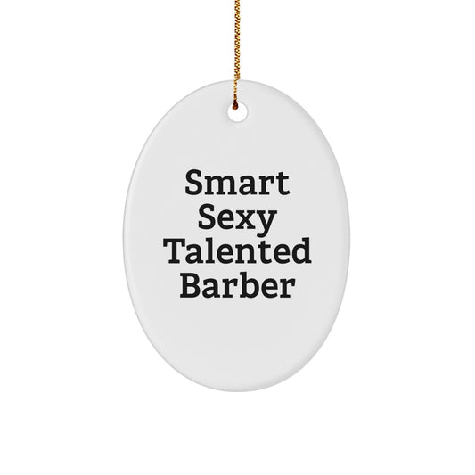 Funny Smart Sexy Talented Barber Gifts for Men Oval Ornament Christmas Unique Decorations from Family - Image 1