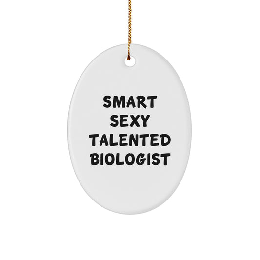 Funny Biologist Gifts for Women, Oval Ornament from Friends, Christmas Unique Gift Ideas for Smart Sexy Talented Biologist - Image 1