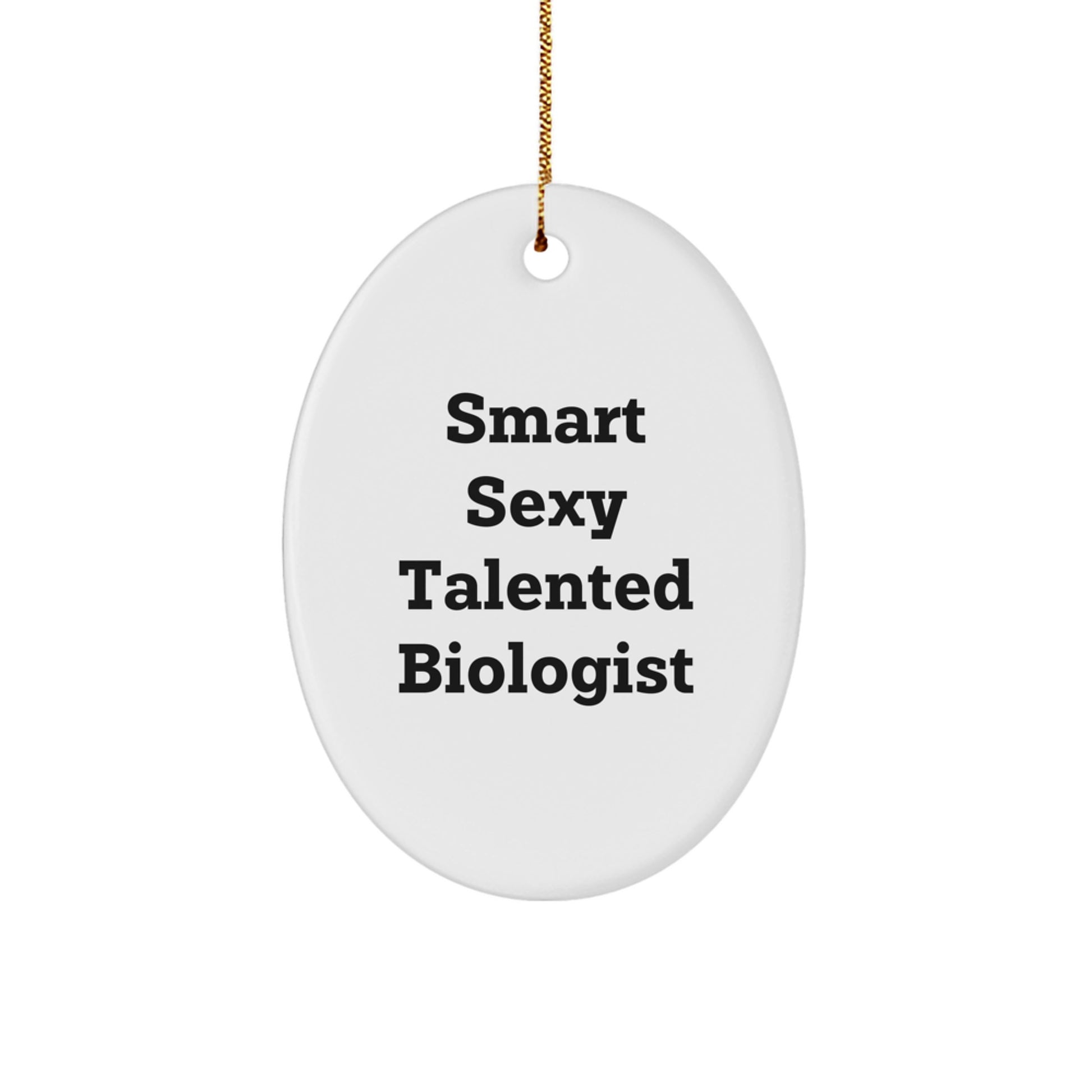 Funny Biologist Christmas Unique Gifts for Men - Oval Ornament with 'Smart Sexy Talented Biologist' Quote, Gifts from Friends, Coworkers, Family - Image 1