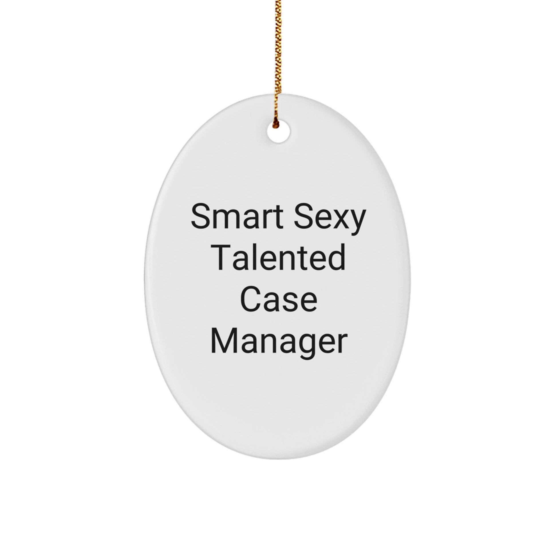 Gifts for Case Manager, Smart Sexy Talented Case Manager Oval Ornament, Christmas Unique Gifts from Friends and Family - Image 1