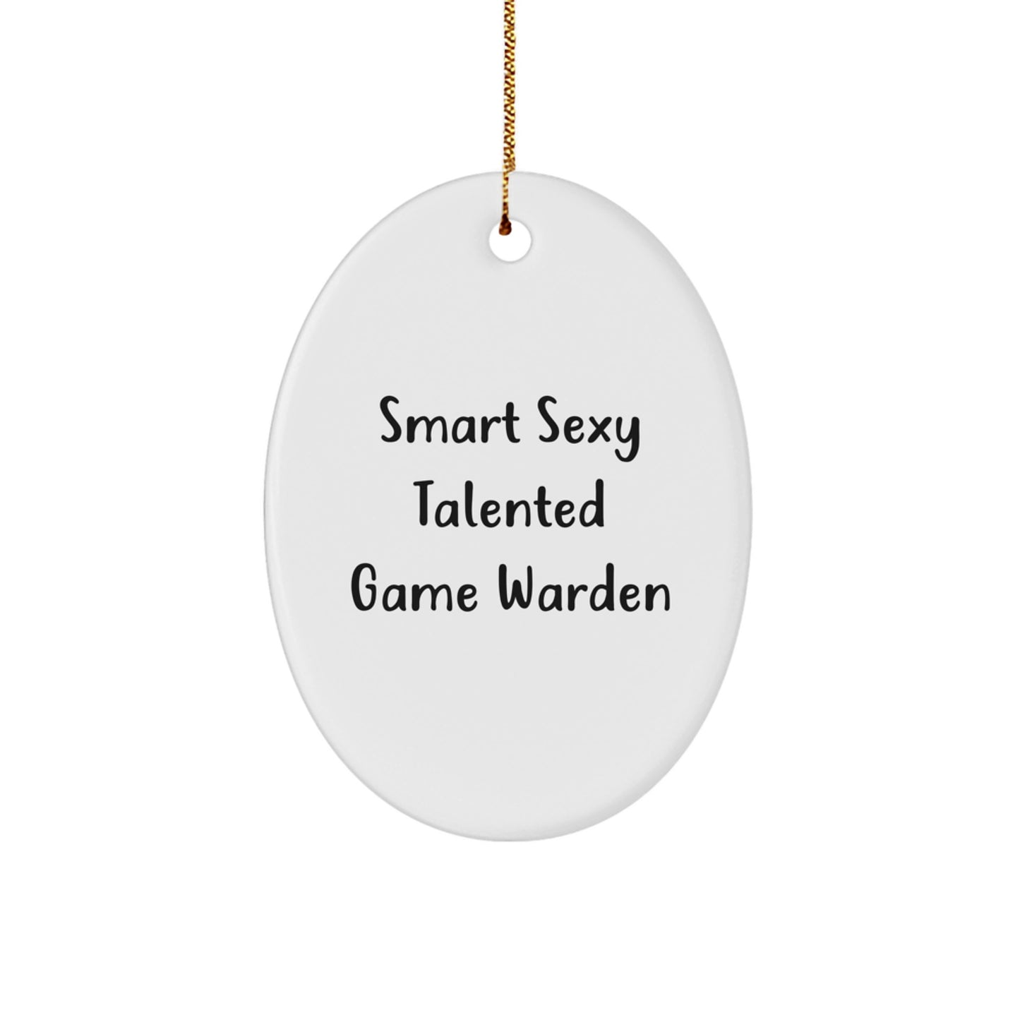 Smart Sexy Talented Game Warden Oval Ornament Gifts from Friends, Family, or Coworkers for Game Wardens, Christmas Unique Gifts - Image 1