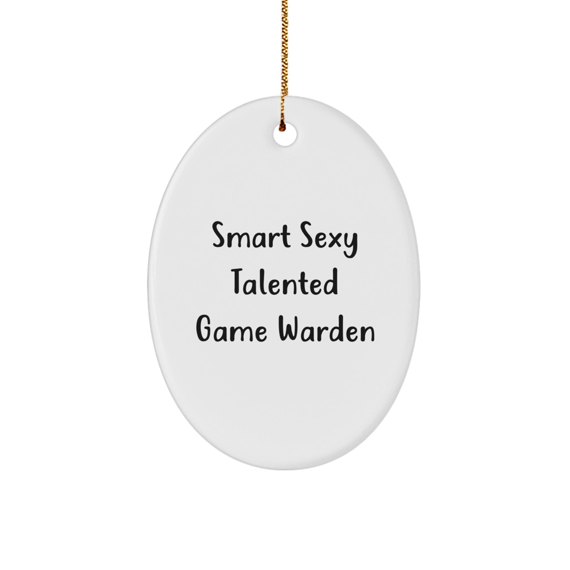 Smart Sexy Talented Game Warden Oval Ornament Gifts from Friends, Family, or Coworkers for Game Wardens, Christmas Unique Gifts - Image 1