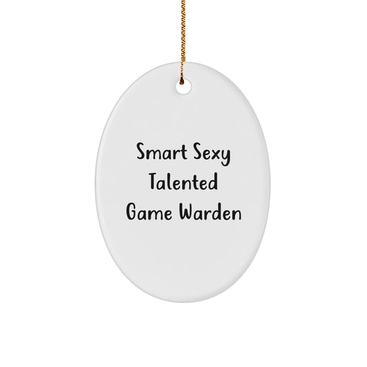 Smart Sexy Talented Game Warden Oval Ornament Gifts from Friends, Family, or Coworkers for Game Wardens, Christmas Unique Gifts - Image 1