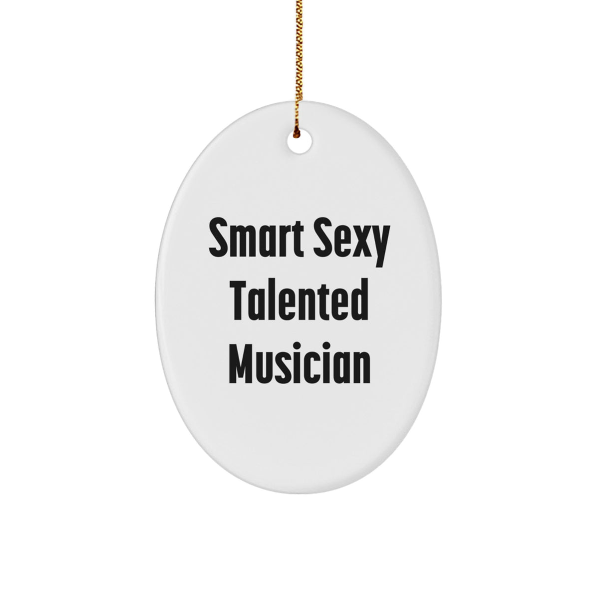 Gifts from Family for Smart Sexy Talented Musician, Oval Ornament, Funny Quote, Christmas Unique Gifts - Image 1