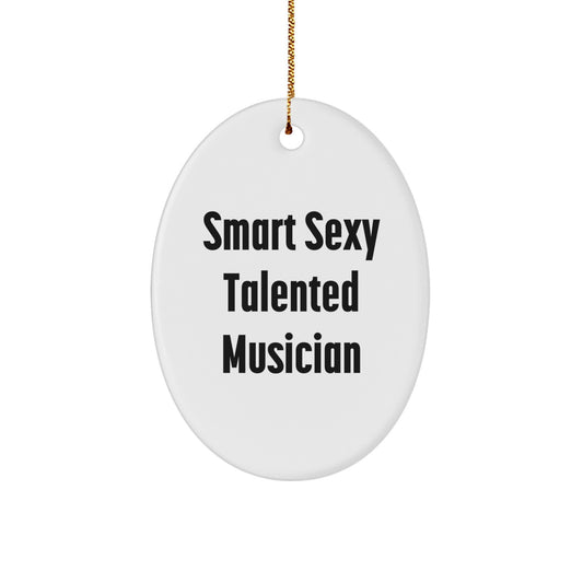 Gifts from Family for Smart Sexy Talented Musician, Oval Ornament, Funny Quote, Christmas Unique Gifts - Image 1