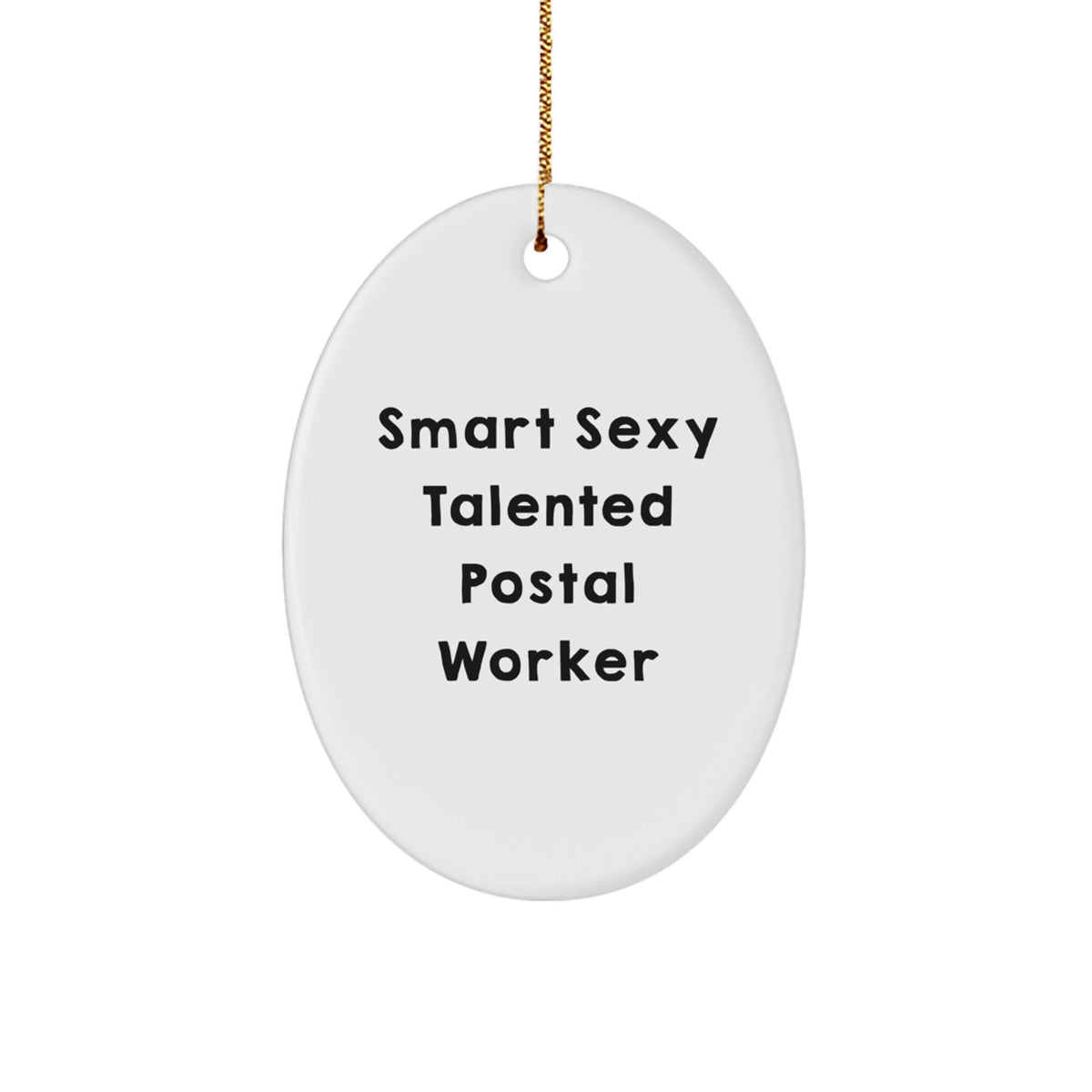 Funny Postal Worker Gifts from Friends, Cute Oval Ornament for Men, Smart Sexy Talented Quote - Christmas Unique Presents - Image 1