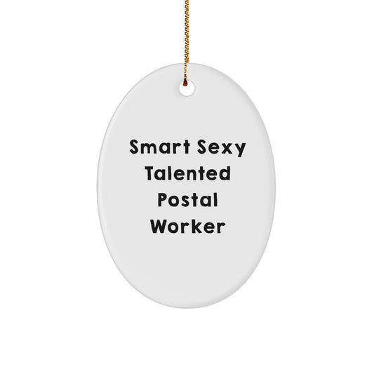 Funny Postal Worker Gifts from Friends, Cute Oval Ornament for Men, Smart Sexy Talented Quote - Christmas Unique Presents - Image 1