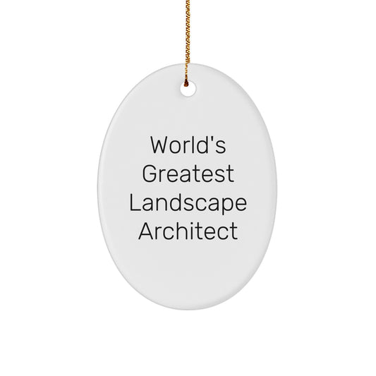 Funny Landscape Architect Gifts from Friends - Oval Ornament for Christmas Unique Gifts - 'World's Greatest' - Image 1