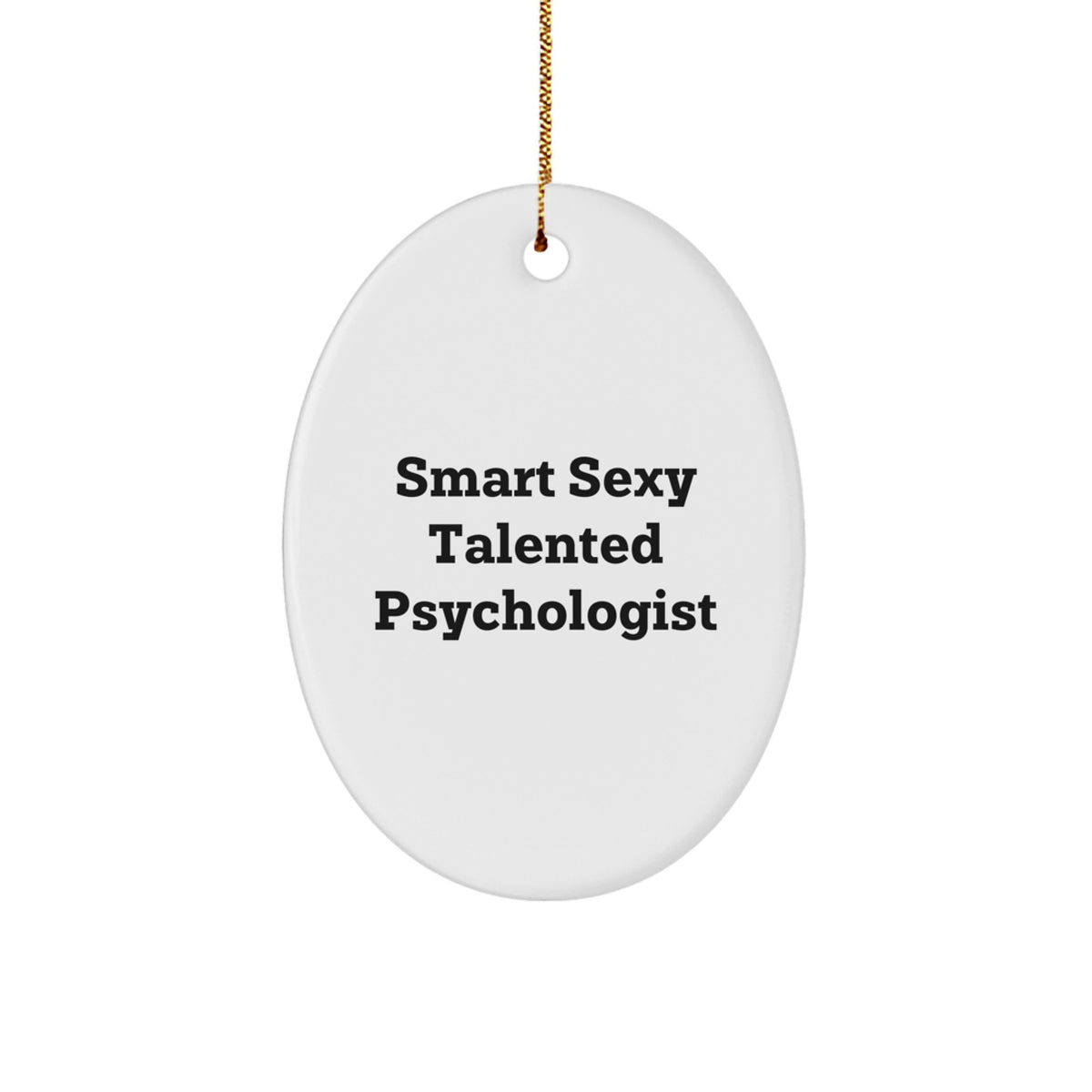 Funny Psychologist Oval Ornament Gifts from Men to Smart Sexy Talented Psychologists at Christmas - Image 1