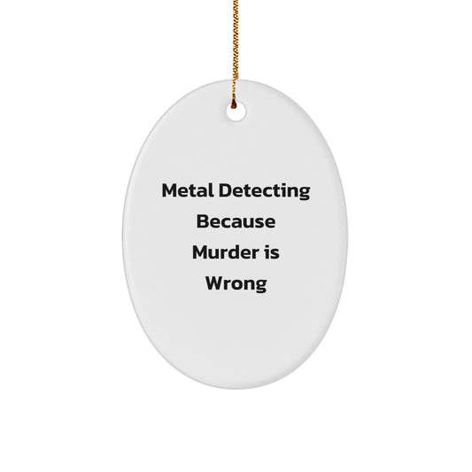 Funny Metal Detecting Oval Ornament Gifts from Friends for Men and Women on Christmas - Image 1
