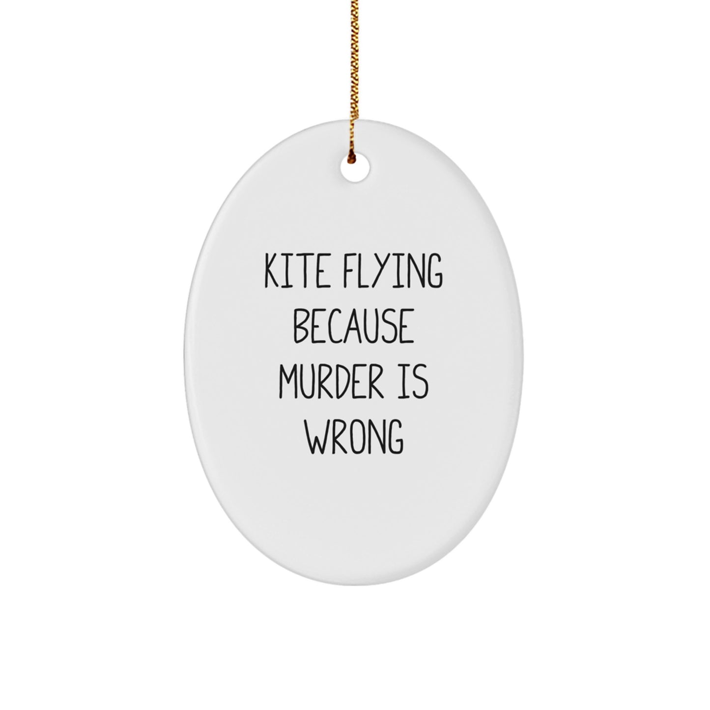 Funny Kite Flying Oval Ornament Gifts from Friends for Men and Women - Kite Flying Because Murder Is Wrong - Christmas Decor - Image 1