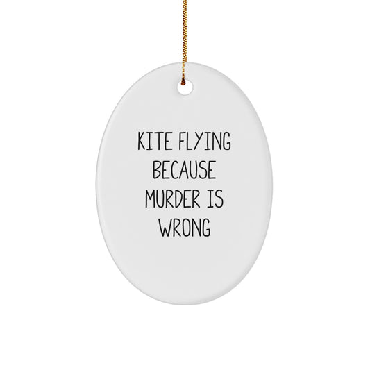 Funny Kite Flying Oval Ornament Gifts from Friends for Men and Women - Kite Flying Because Murder Is Wrong - Christmas Decor - Image 1