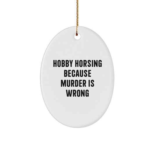 Hobby Horsing Funny Quote Oval Ornament, Oval Ornament for Hobby Horsing Enthusiast - Gifts from Friends and Family for Christmas Unique Gifts - Image 1