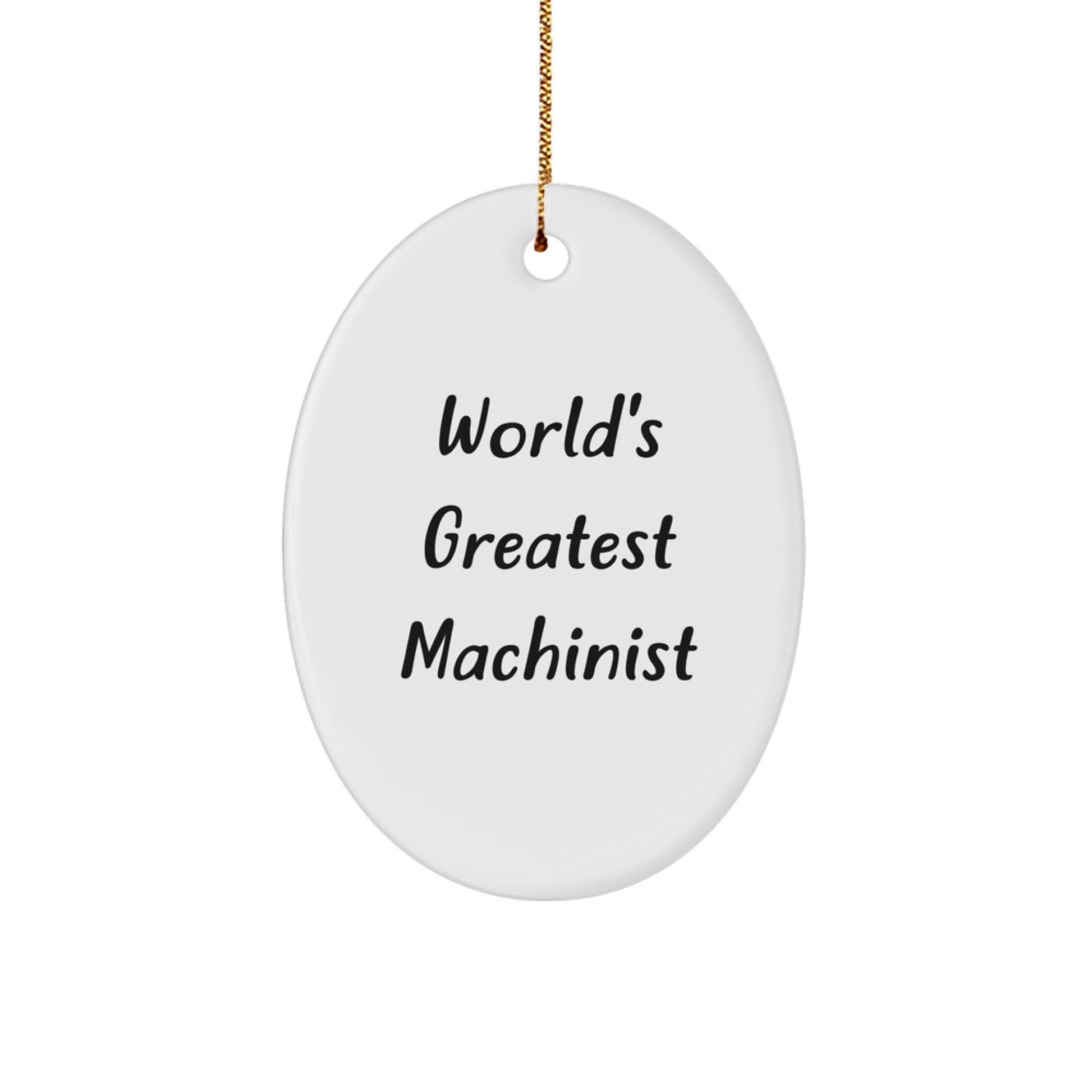 Funny Machinist Gifts for Men, Oval Ornament with 'World's Greatest Machinist' Quote, Perfect Christmas Unique Gifts from Friends and Family - Image 1