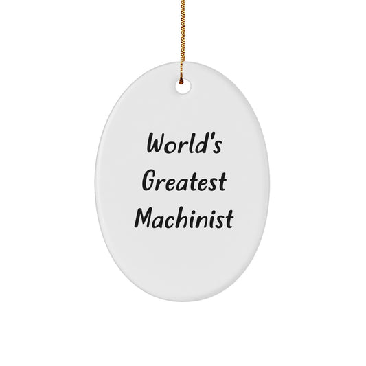 Funny Machinist Gifts for Men, Oval Ornament with 'World's Greatest Machinist' Quote, Perfect Christmas Unique Gifts from Friends and Family - Image 1