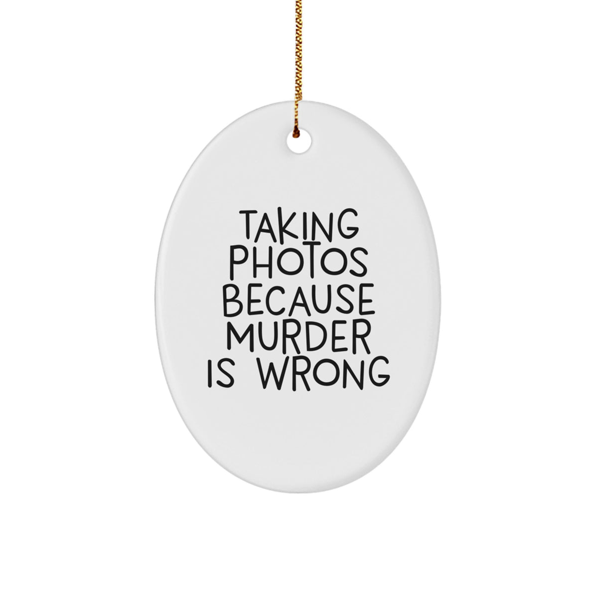 Him Keepsake Taking Photos Because Murder is Wrong Christmas Unique Gift - Image 1