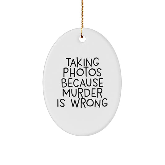 Him Keepsake Taking Photos Because Murder is Wrong Christmas Unique Gift - Image 1