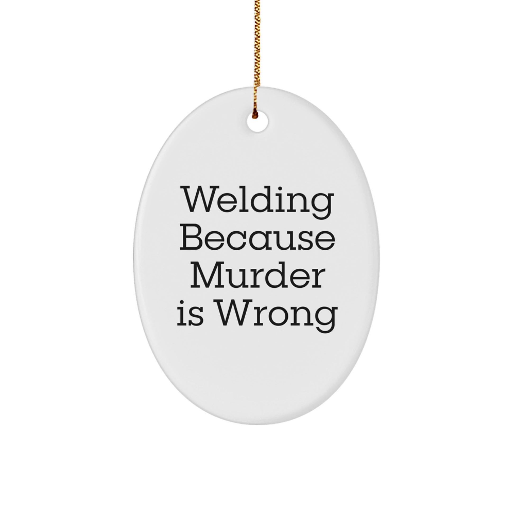 Welding Funny Oval Ornament Gifts from Men, Great for Welding Enthusiasts, Unique Christmas Unique Gifts for Family, Friends, Coworkers, or Loved Ones - Image 1