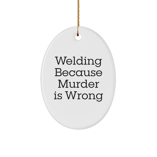 Welding Funny Oval Ornament Gifts from Men, Great for Welding Enthusiasts, Unique Christmas Unique Gifts for Family, Friends, Coworkers, or Loved Ones - Image 1