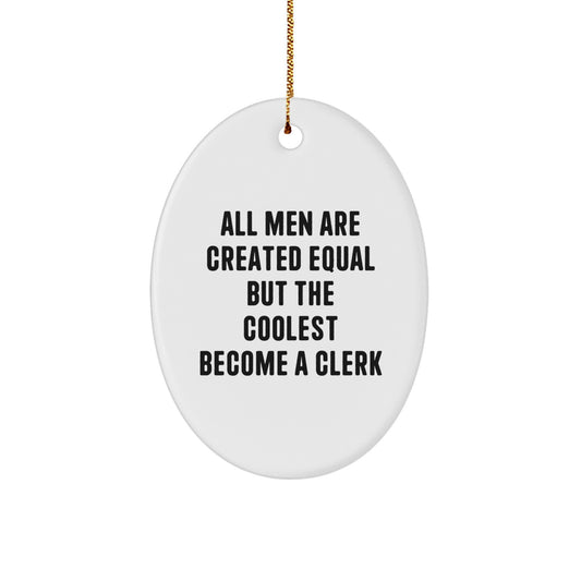 Funny Clerk Gifts from Friends, Oval Ornament for Men, Inspirational Quote Christmas Unique Decorations, Gifts for Clerk - Image 1
