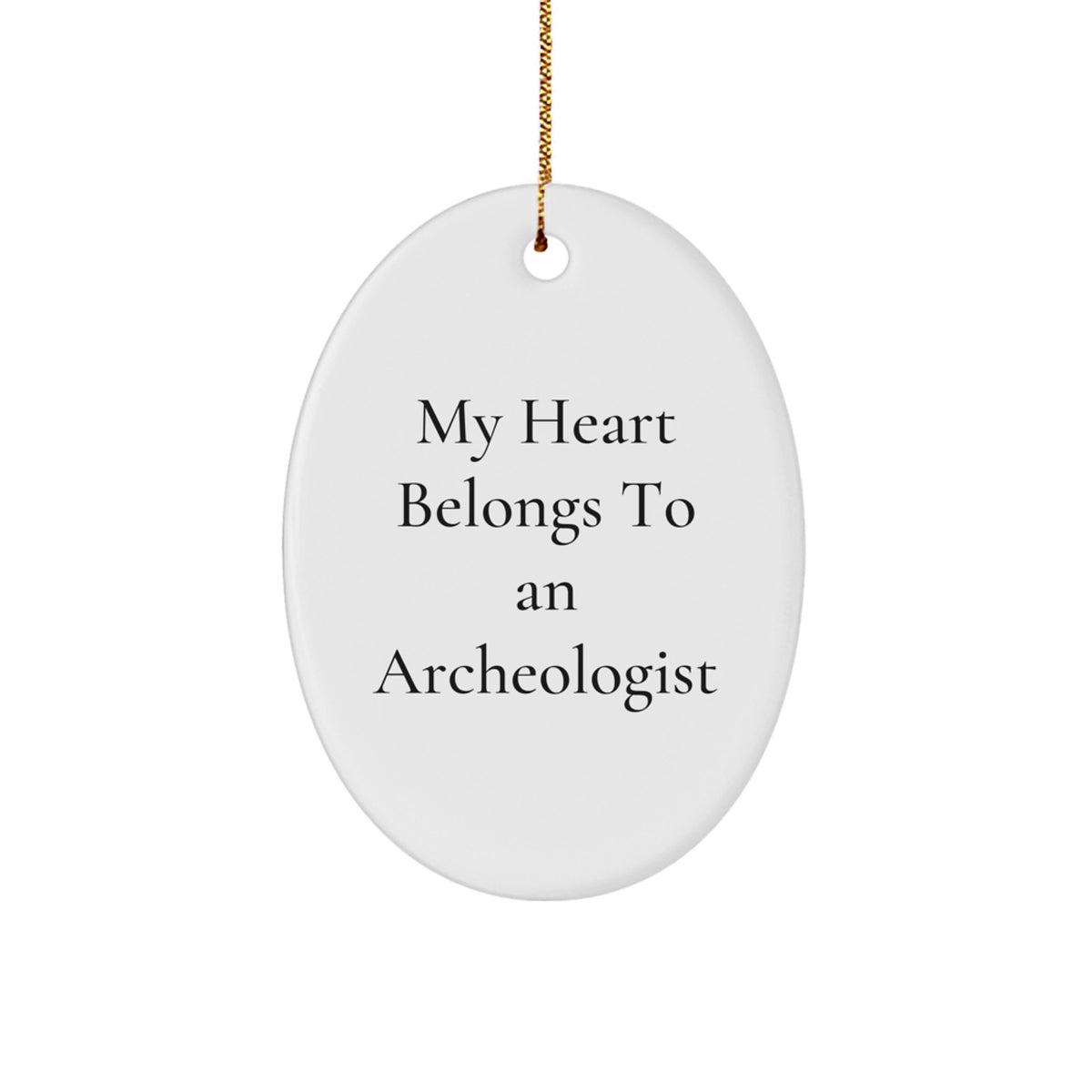 Funny Archeologist Christmas Unique Gifts From Men To Archeologist Friends Oval Ornament, My Heart Belongs To An Archeologist Enthusiast, Archeologist Lover Gift For Christmas Unique - Image 1