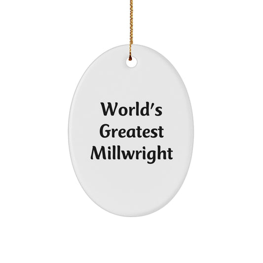 Funny Millwright Gifts from Friends for World's Greatest Millwright Christmas Decor, Oval Ornament for Millwright, Unique Gifts for Men, Women, Family, and Friends - Image 1