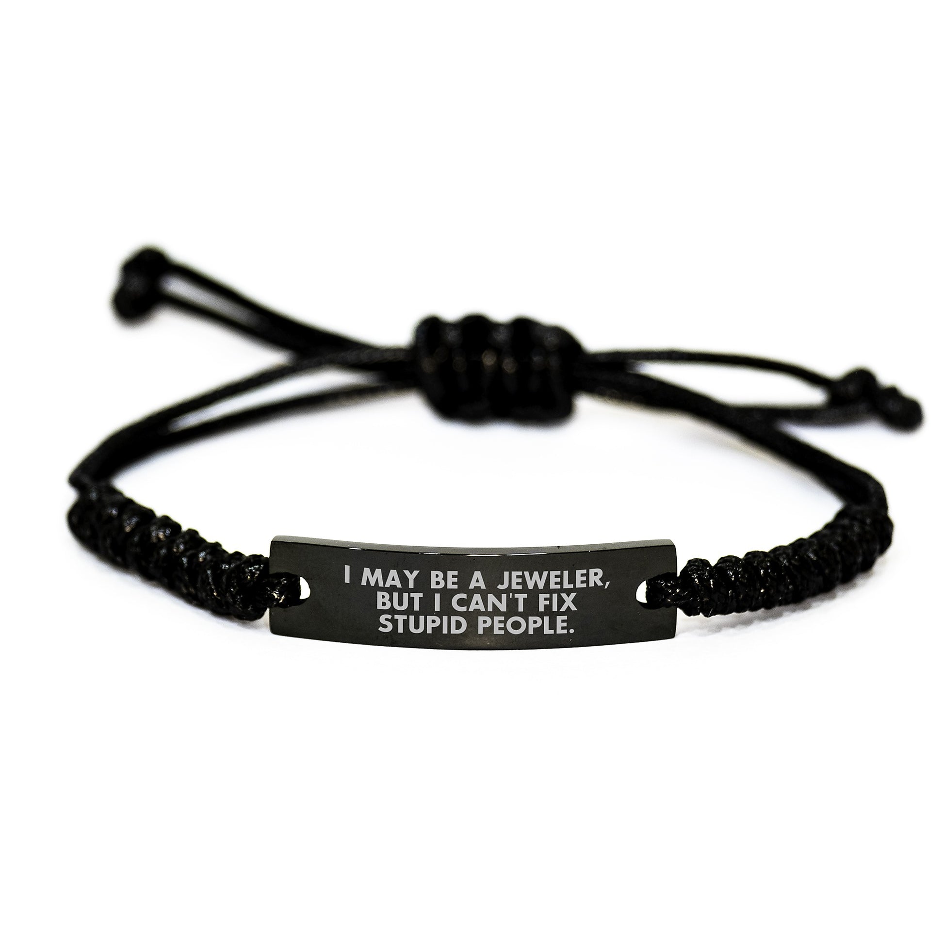 Birthday Gift Rope Bracelet for Him – May Be A Jeweler But I Can't Fix - Image 1