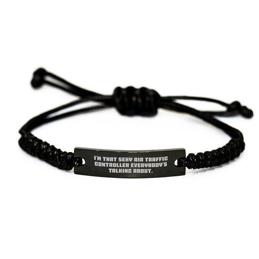 Funny Air Traffic Controller Rope Bracelet Gift for Him, I'm That Sexy Air Traffic Controller Everybody's Talking About, Birthday Unique Gift for Men Friends Family - Image 1