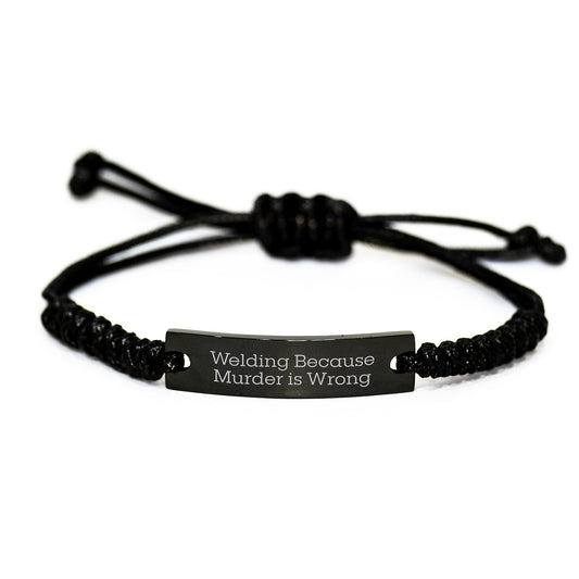 Welding Gifts from Loved Ones - Funny Quote 'Welding Because Murder Is Wrong' Valentine's Unique Rope Bracelet for Men or Women - Image 1