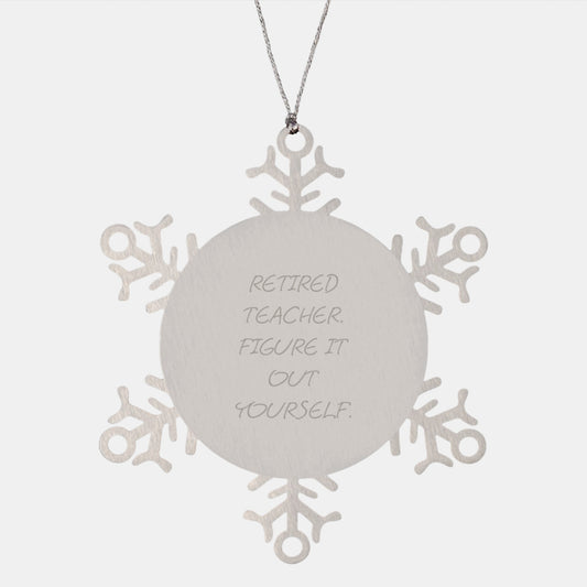 Funny Snowflake Ornament Gifts from Men to Teacher, Christmas Unique Gifts for Teacher, Retired Teacher Figure It Out Yourself - Image 1