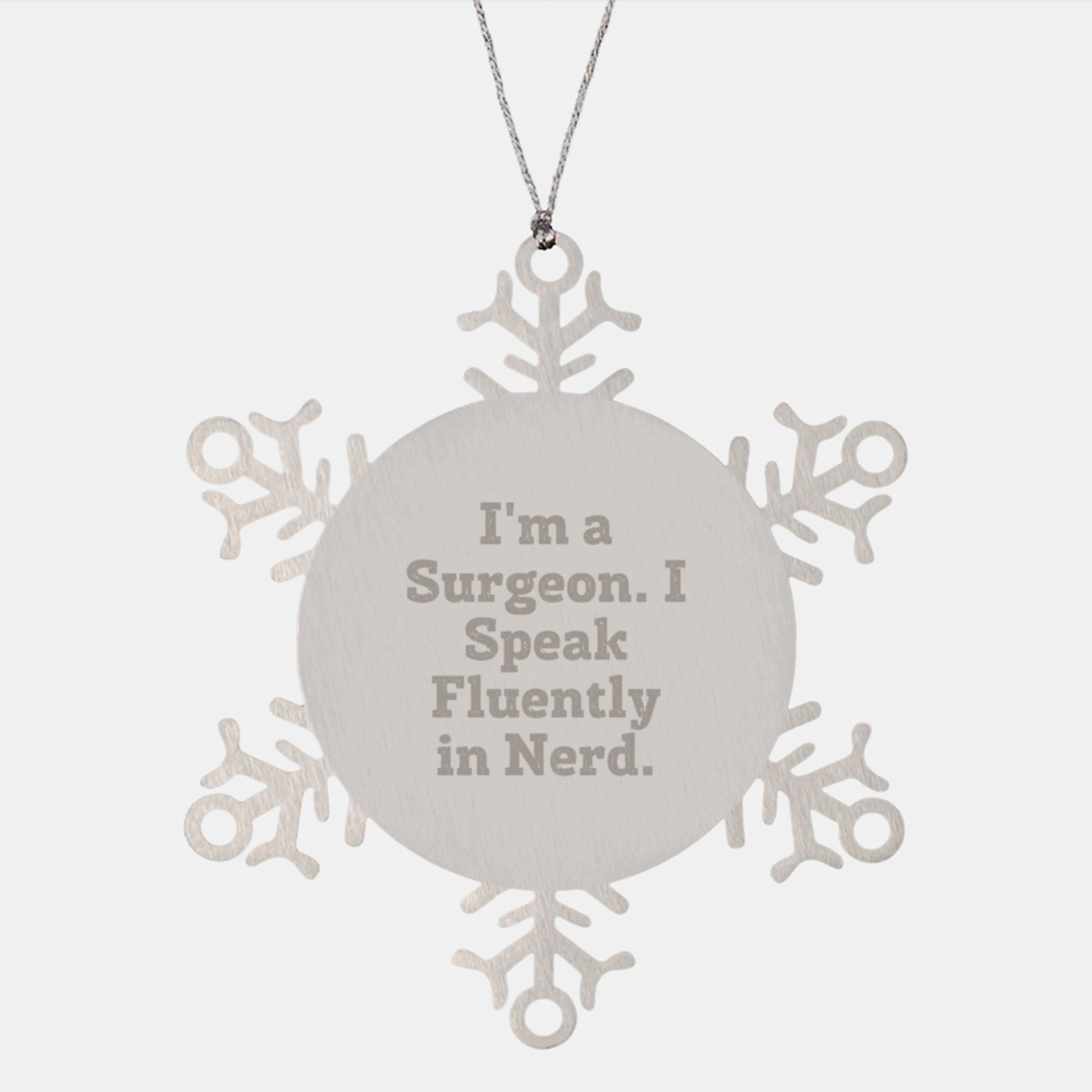 Funny Surgeon Gifts from Men to Women - I'm A Surgeon. I Speak Fluently In genius. Christmas Unique Snowflake Ornament for Surgeon Friends Family - Image 1